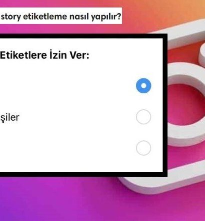 Gülümse Çekiyorum: Instagram Post ve Story Etiketleme Nasıl Yapılır?